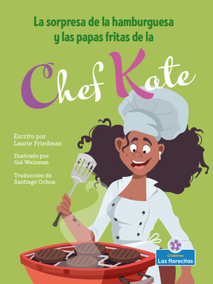 cover image of La sorpresa de la hamburguesa y las papas fritas de la chef Kate (Chef Kate's Burger-and-Fries Surprise)